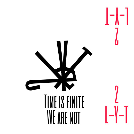 "Time is finite, we are not" T-shirt